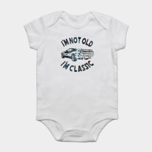 I`m Not Old I`m Classic Baby Bodysuit